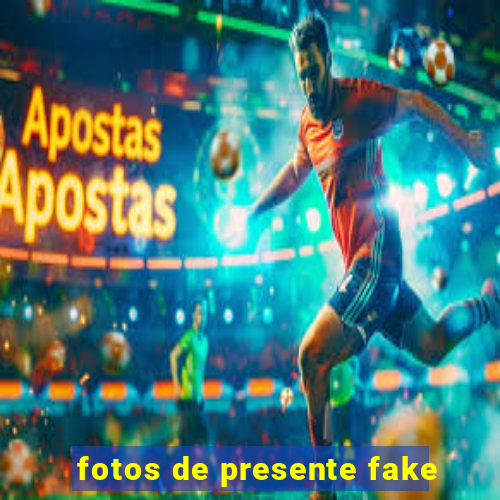 fotos de presente fake